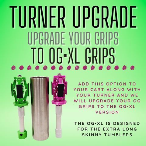 Turner UPGRADE!  UPGRADE My Tumbler Grips to OG•XL Grips